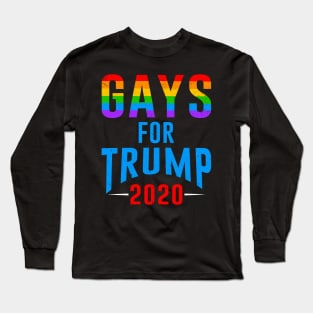 Gays For Donald Trump For President Election 2020 Long Sleeve T-Shirt